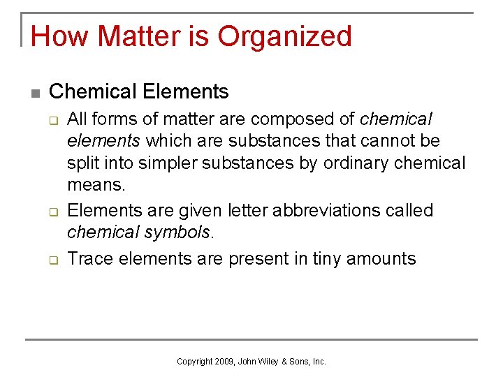 How Matter is Organized n Chemical Elements q q q All forms of matter