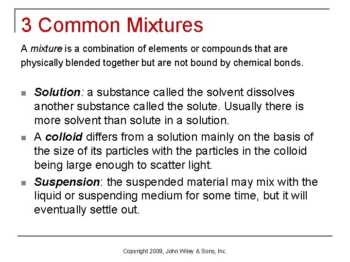 3 Common Mixtures A mixture is a combination of elements or compounds that are