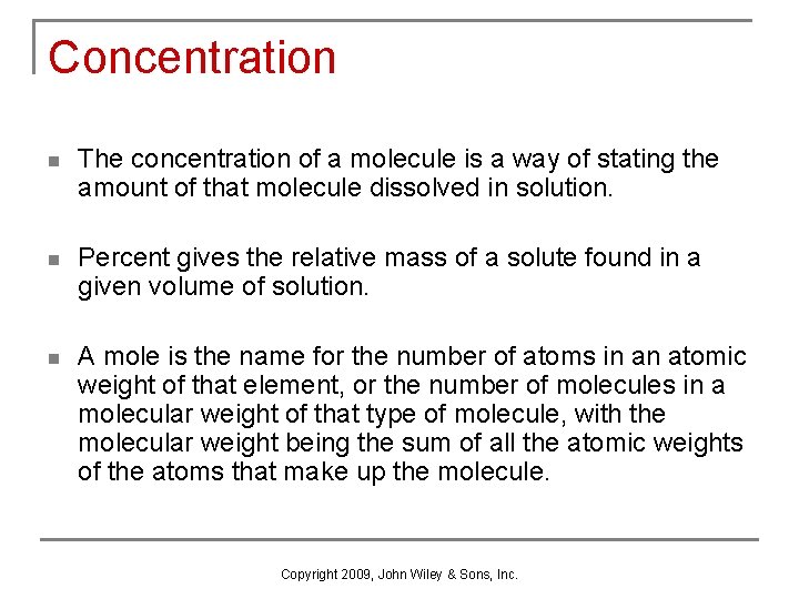 Concentration n The concentration of a molecule is a way of stating the amount