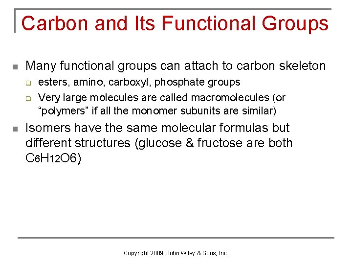 Carbon and Its Functional Groups n Many functional groups can attach to carbon skeleton