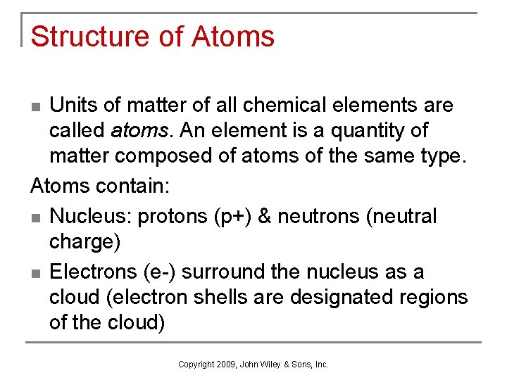 Structure of Atoms Units of matter of all chemical elements are called atoms. An