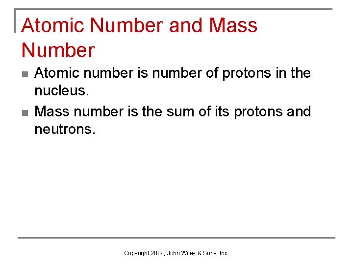 Atomic Number and Mass Number n n Atomic number is number of protons in