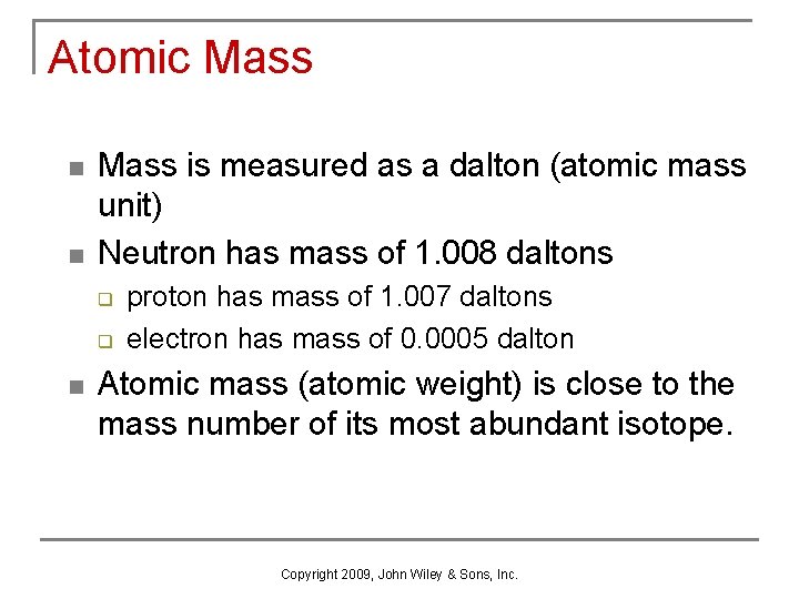 Atomic Mass n n Mass is measured as a dalton (atomic mass unit) Neutron