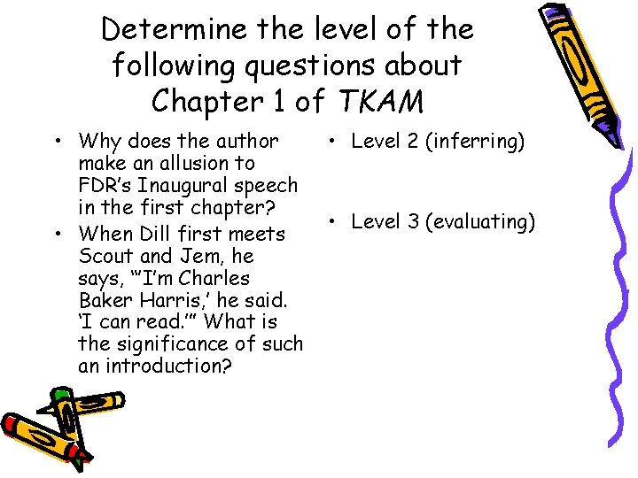 Determine the level of the following questions about Chapter 1 of TKAM • Why