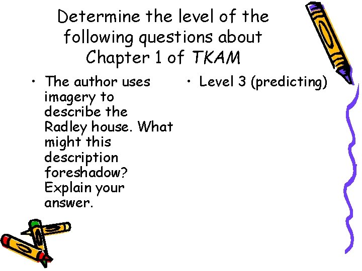 Determine the level of the following questions about Chapter 1 of TKAM • The