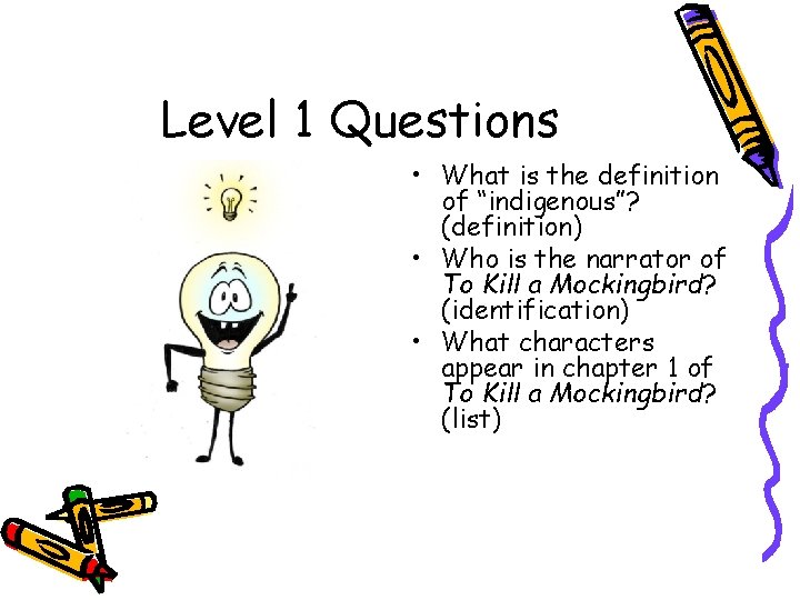 Level 1 Questions • What is the definition of “indigenous”? (definition) • Who is