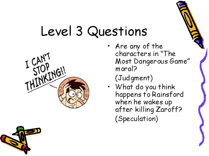 Level 3 Questions • Are any of the characters in “The Most Dangerous Game”