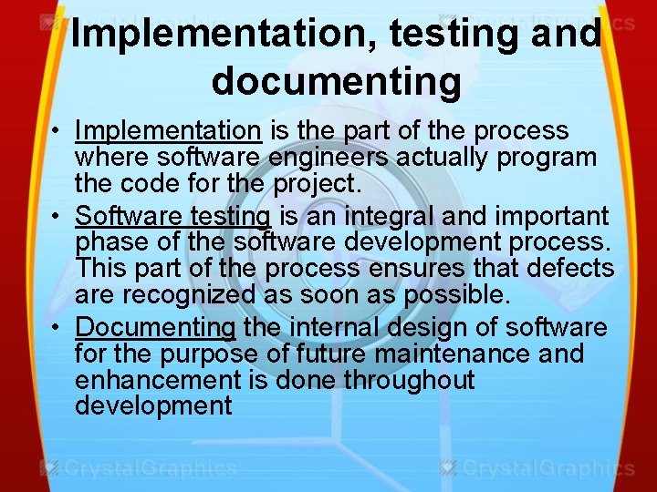 Implementation, testing and documenting • Implementation is the part of the process where software