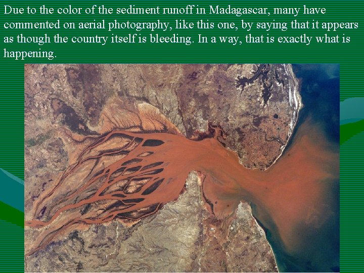 Due to the color of the sediment runoff in Madagascar, many have commented on Due to the color of the sediment runoff in Madagascar, many have commented on