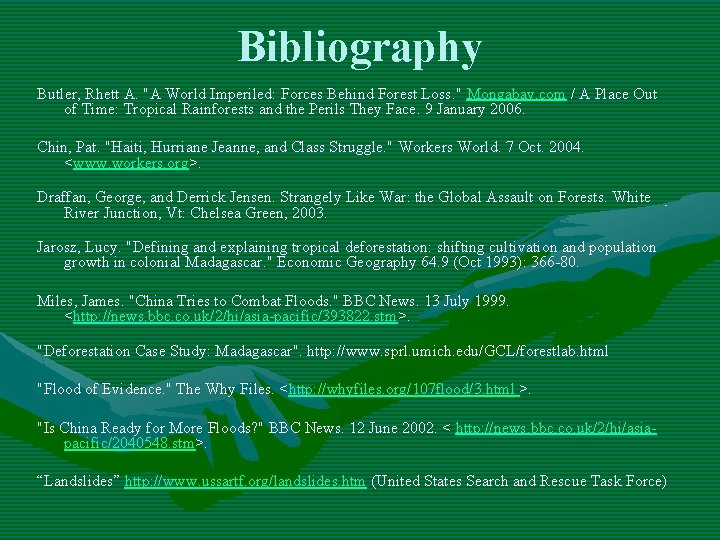 Bibliography Butler, Rhett A. "A World Imperiled: Forces Behind Forest Loss. " Mongabay. com Bibliography Butler, Rhett A. "A World Imperiled: Forces Behind Forest Loss. " Mongabay. com