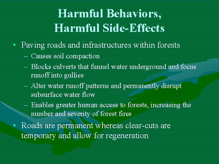 Harmful Behaviors, Harmful Side-Effects • Paving roads and infrastructures within forests – Causes soil Harmful Behaviors, Harmful Side-Effects • Paving roads and infrastructures within forests – Causes soil