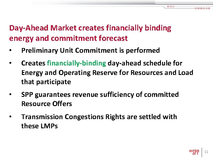 Day-Ahead Market creates financially binding energy and commitment forecast • Preliminary Unit Commitment is