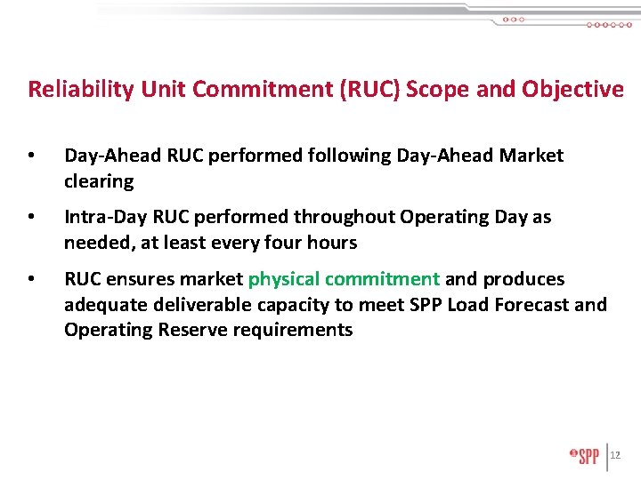 Reliability Unit Commitment (RUC) Scope and Objective • Day-Ahead RUC performed following Day-Ahead Market