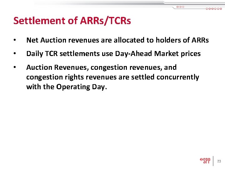 Settlement of ARRs/TCRs • Net Auction revenues are allocated to holders of ARRs •