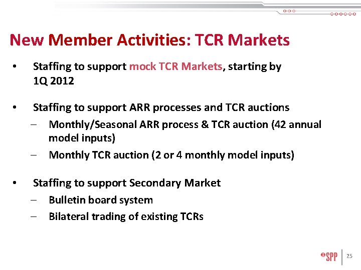 New Member Activities: TCR Markets • Staffing to support mock TCR Markets, starting by