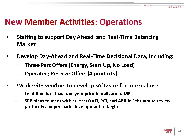 New Member Activities: Operations • Staffing to support Day Ahead and Real-Time Balancing Market