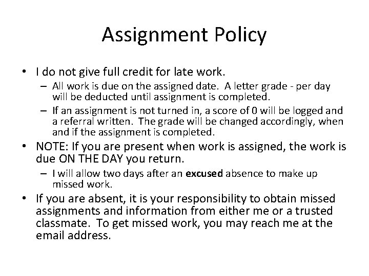 Assignment Policy • I do not give full credit for late work. – All