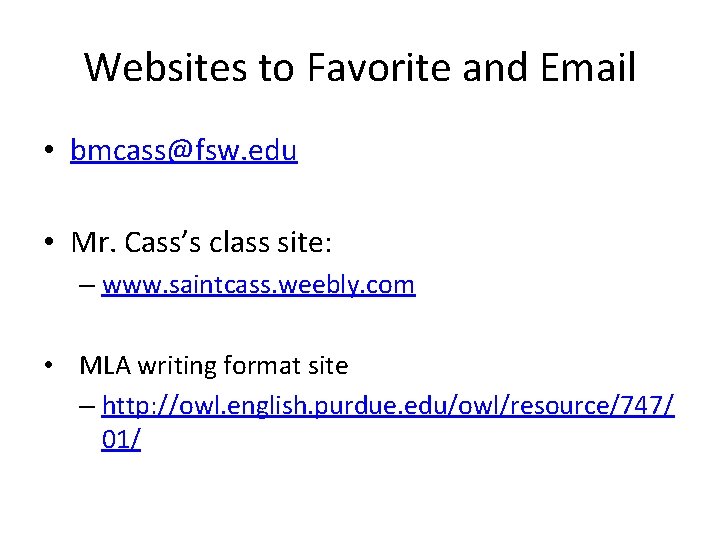 Websites to Favorite and Email • bmcass@fsw. edu • Mr. Cass’s class site: –