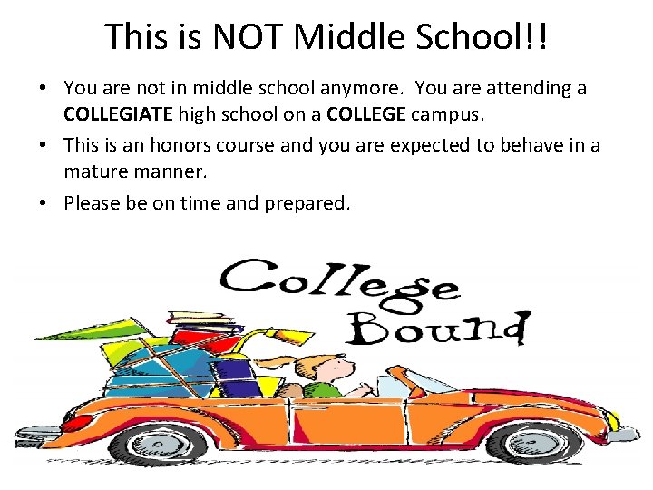 This is NOT Middle School!! • You are not in middle school anymore. You
