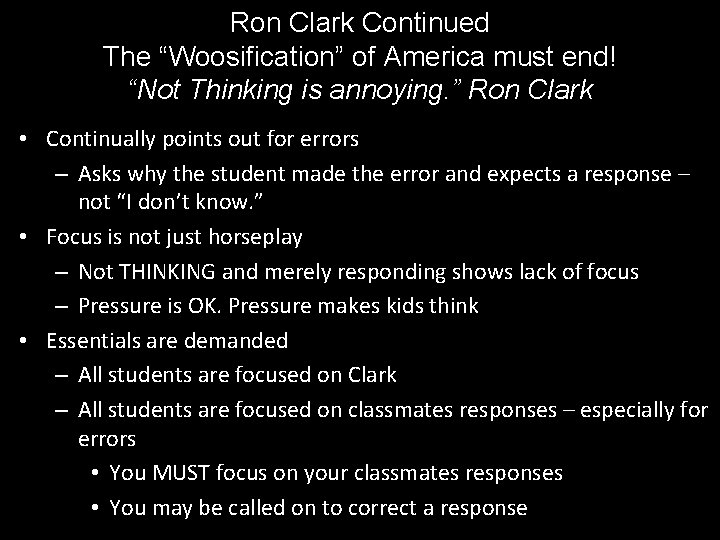 Ron Clark Continued The “Woosification” of America must end! “Not Thinking is annoying. ”