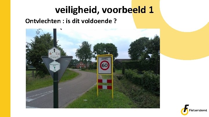 veiligheid, voorbeeld 1 Ontvlechten : is dit voldoende ? 