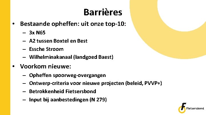 Barrières • Bestaande opheffen: uit onze top-10: – – 3 x N 65 A