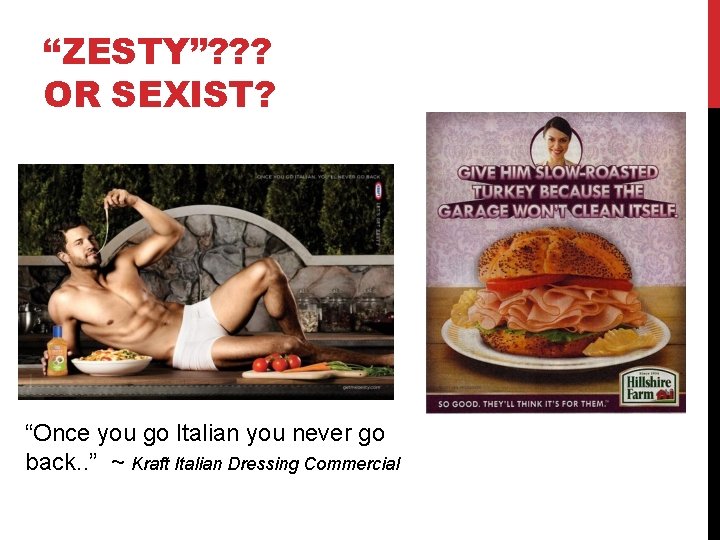 “ZESTY”? ? ? OR SEXIST? “Once you go Italian you never go back. .