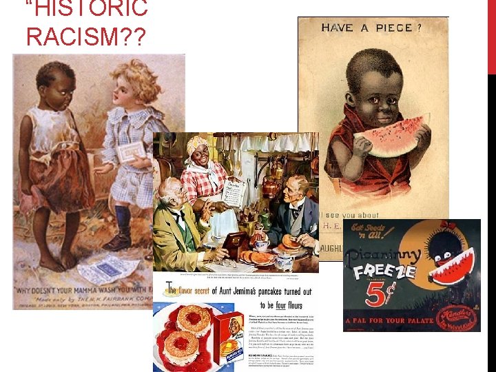 “HISTORIC RACISM? ? 