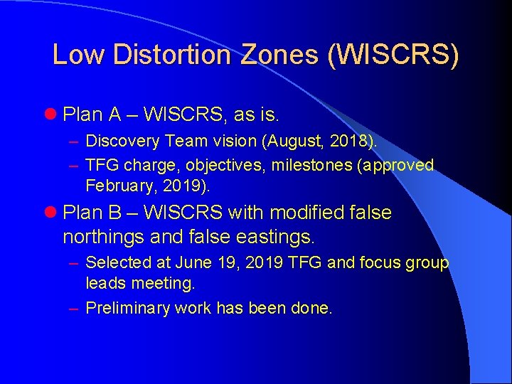 Low Distortion Zones (WISCRS) l Plan A – WISCRS, as is. – Discovery Team