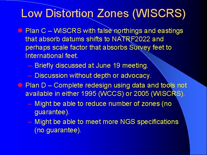Low Distortion Zones (WISCRS) l Plan C – WISCRS with false northings and eastings