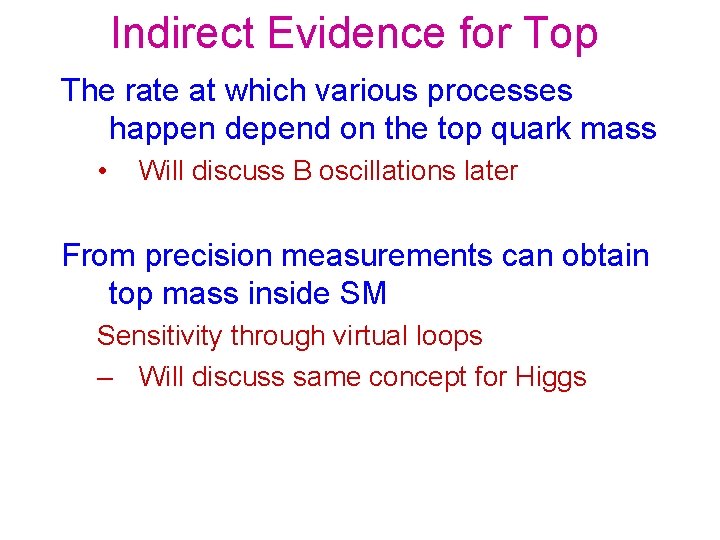 Indirect Evidence for Top The rate at which various processes happen depend on the