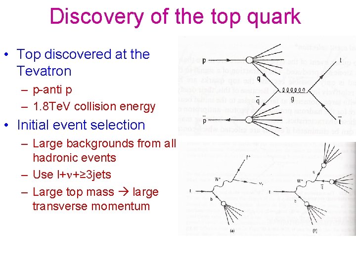Discovery of the top quark • Top discovered at the Tevatron – p-anti p