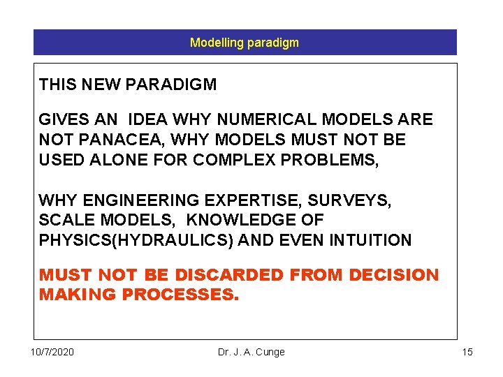 Modelling paradigm THIS NEW PARADIGM GIVES AN IDEA WHY NUMERICAL MODELS ARE NOT PANACEA,
