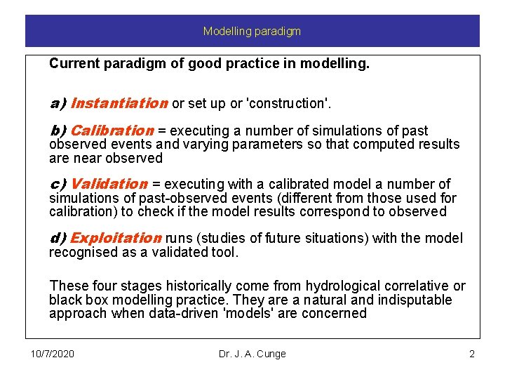 Modelling paradigm Current paradigm of good practice in modelling. a) Instantiation or set up
