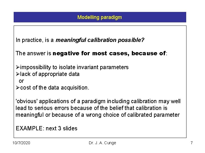 Modelling paradigm In practice, is a meaningful calibration possible? The answer is negative for