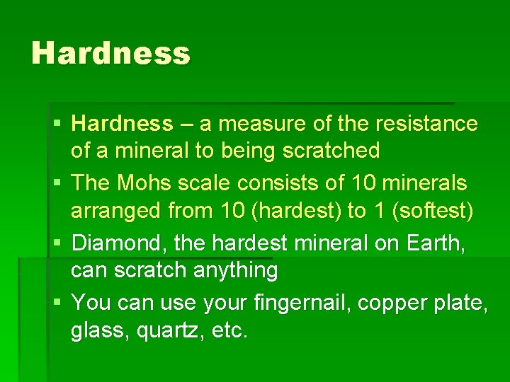 Hardness § Hardness – a measure of the resistance of a mineral to being