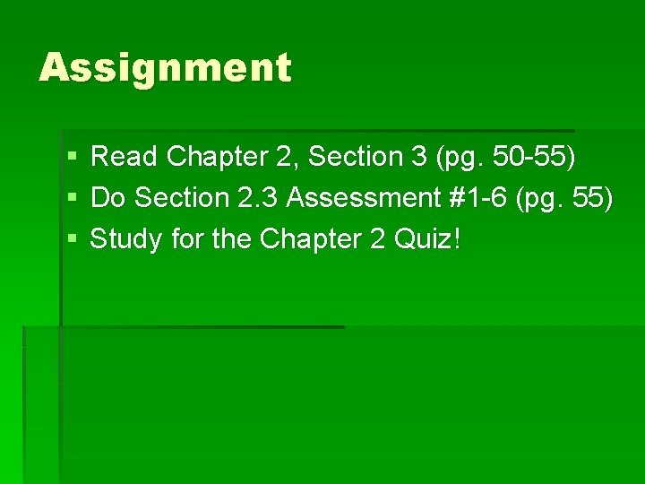 Assignment § § § Read Chapter 2, Section 3 (pg. 50 -55) Do Section