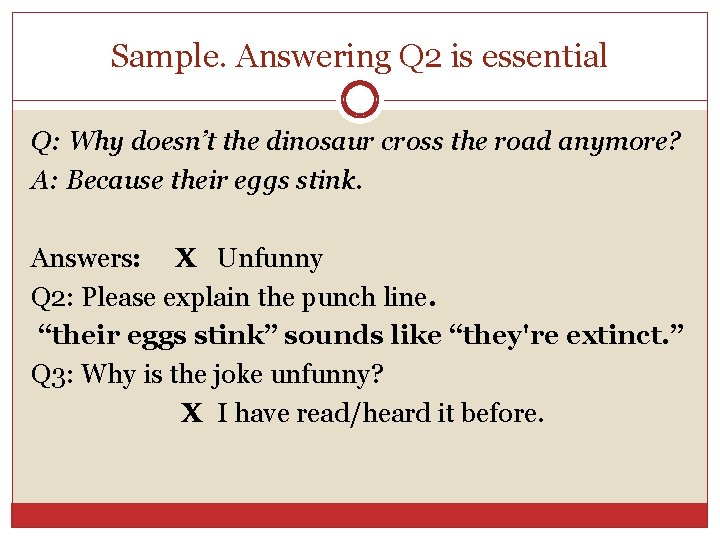 Sample. Answering Q 2 is essential Q: Why doesn’t the dinosaur cross the road Sample. Answering Q 2 is essential Q: Why doesn’t the dinosaur cross the road