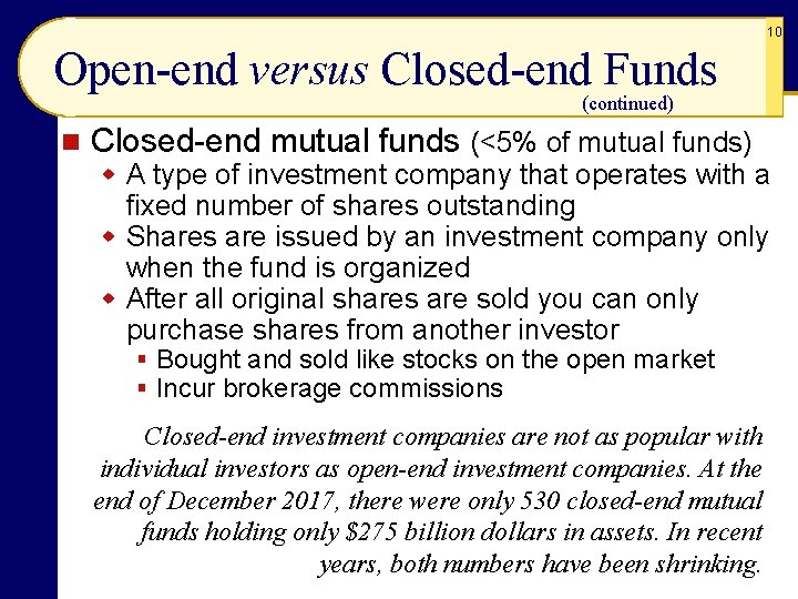 10 Open-end versus Closed-end Funds (continued) n Closed-end mutual funds (<5% of mutual funds) 10 Open-end versus Closed-end Funds (continued) n Closed-end mutual funds (<5% of mutual funds)