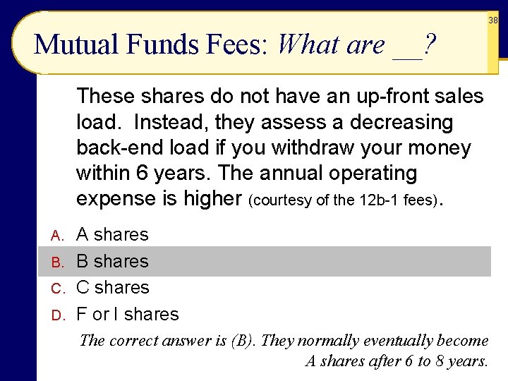 38 Mutual Funds Fees: What are __? These shares do not have an up-front 38 Mutual Funds Fees: What are __? These shares do not have an up-front