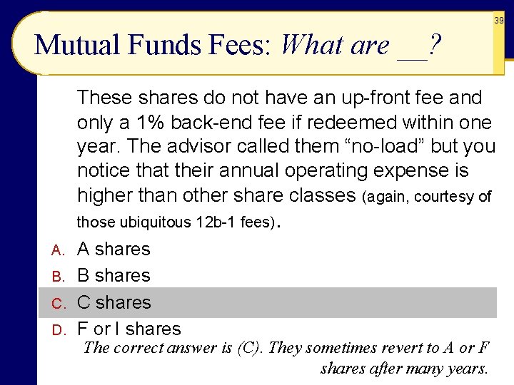 39 Mutual Funds Fees: What are __? These shares do not have an up-front 39 Mutual Funds Fees: What are __? These shares do not have an up-front