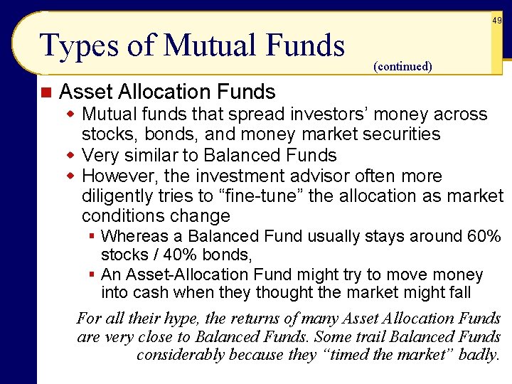 49 Types of Mutual Funds n (continued) Asset Allocation Funds w Mutual funds that 49 Types of Mutual Funds n (continued) Asset Allocation Funds w Mutual funds that