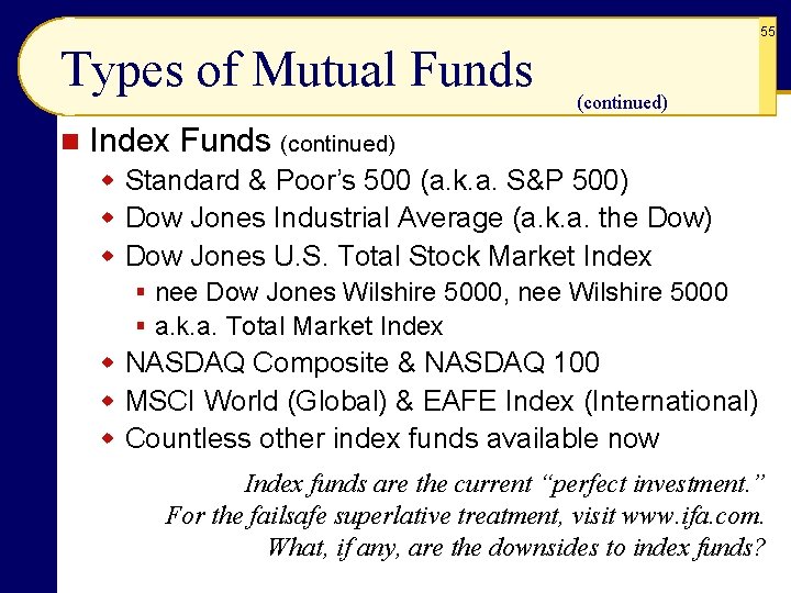 55 Types of Mutual Funds n (continued) Index Funds (continued) w Standard & Poor’s 55 Types of Mutual Funds n (continued) Index Funds (continued) w Standard & Poor’s