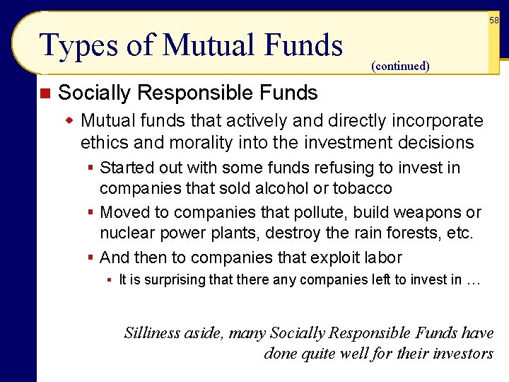58 Types of Mutual Funds n (continued) Socially Responsible Funds w Mutual funds that 58 Types of Mutual Funds n (continued) Socially Responsible Funds w Mutual funds that