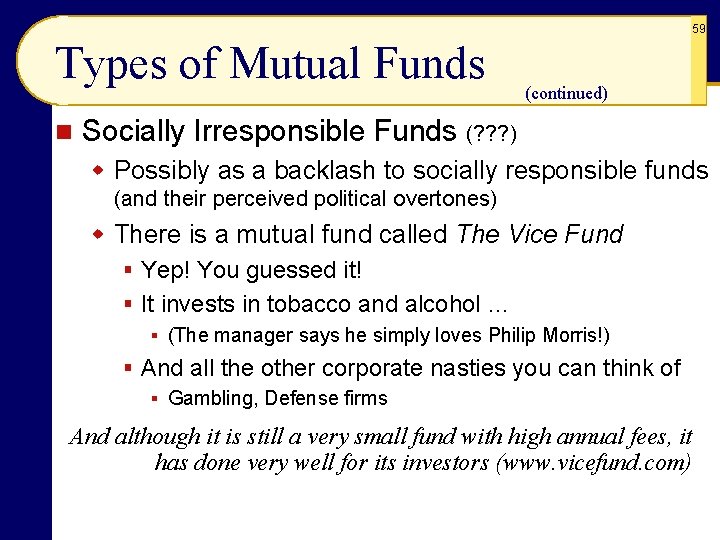 59 Types of Mutual Funds n (continued) Socially Irresponsible Funds (? ? ? ) 59 Types of Mutual Funds n (continued) Socially Irresponsible Funds (? ? ? )