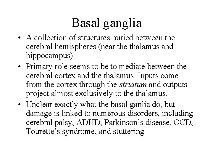 Basal ganglia • A collection of structures buried between the cerebral hemispheres (near the