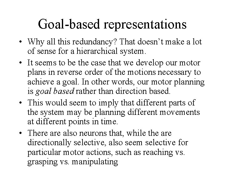 Goal-based representations • Why all this redundancy? That doesn’t make a lot of sense