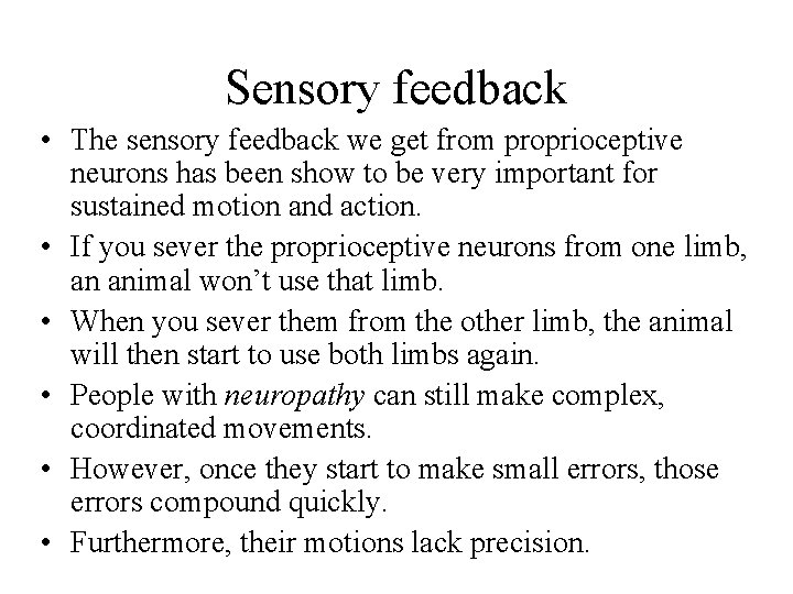 Sensory feedback • The sensory feedback we get from proprioceptive neurons has been show