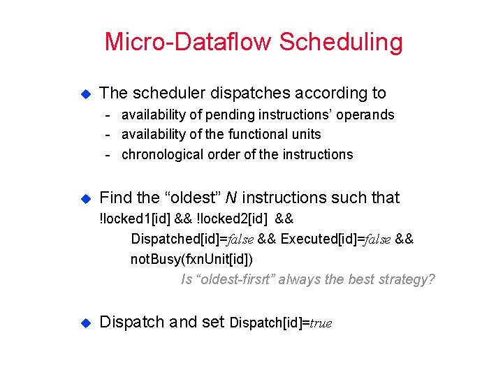 Micro Dataflow Scheduling u The scheduler dispatches according to availability of pending instructions’ operands