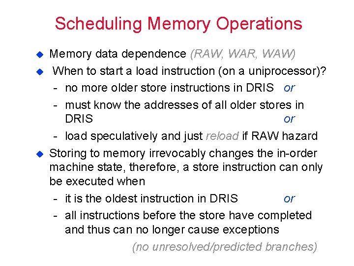 Scheduling Memory Operations u u u Memory data dependence (RAW, WAR, WAW) When to